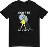 Don't Be So Salty Woman Umbrella T-shirt