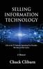 Книга Selling Information Technology : Life In the IT Industry Spanning Five Decades. The Story of My Career.