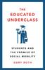 Книга The Educated Underclass : Students and the Promise of Social Mobility