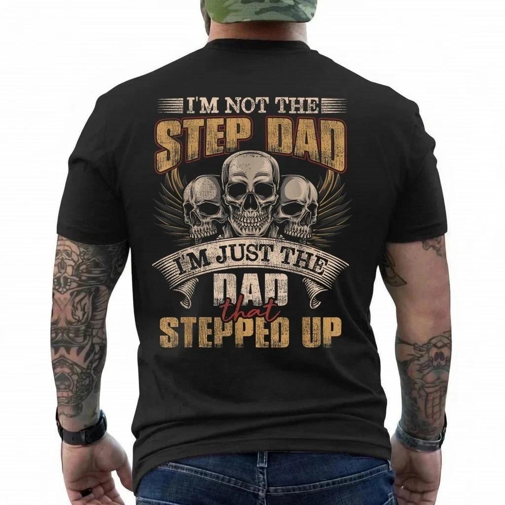 I'm Not The Step Dad I'm Just The Dad That Stepped Up Skull T-Shirt