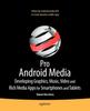 Книга Pro Android Media : Developing Graphics, Music, Video, and Rich Media Apps for Smartphones and Tablets