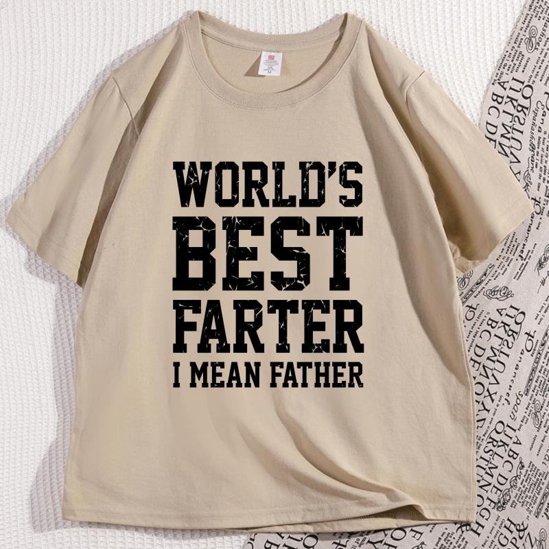 World Best Farter I Mean Father TShirt Men Cotton Crew Neck Short Sleeve Tshirt Casual Classic Graphic Tee for Men Comfortable