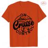 On Cruise Control Tshirts Summer Holiday Vacation Party Y2k Tops Family Matching Short Sleeve Tees Trip Travel Unisex Clothing