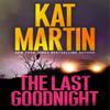 The Last Goodnight by Kat Martin Paperback Book 9781420153972