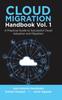 Книга Cloud Migration Handbook Vol. 1 : A Practical Guide To Successful Cloud Adoption and Migration