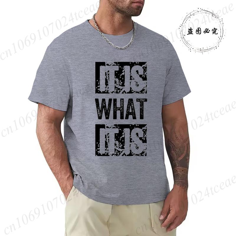 Принт It Is What It Is Унисекс Футболка, Футболки для мужчин, Повседневная футболка с коротким рукавом для лета, Мужская модная одежда, Графические футболки