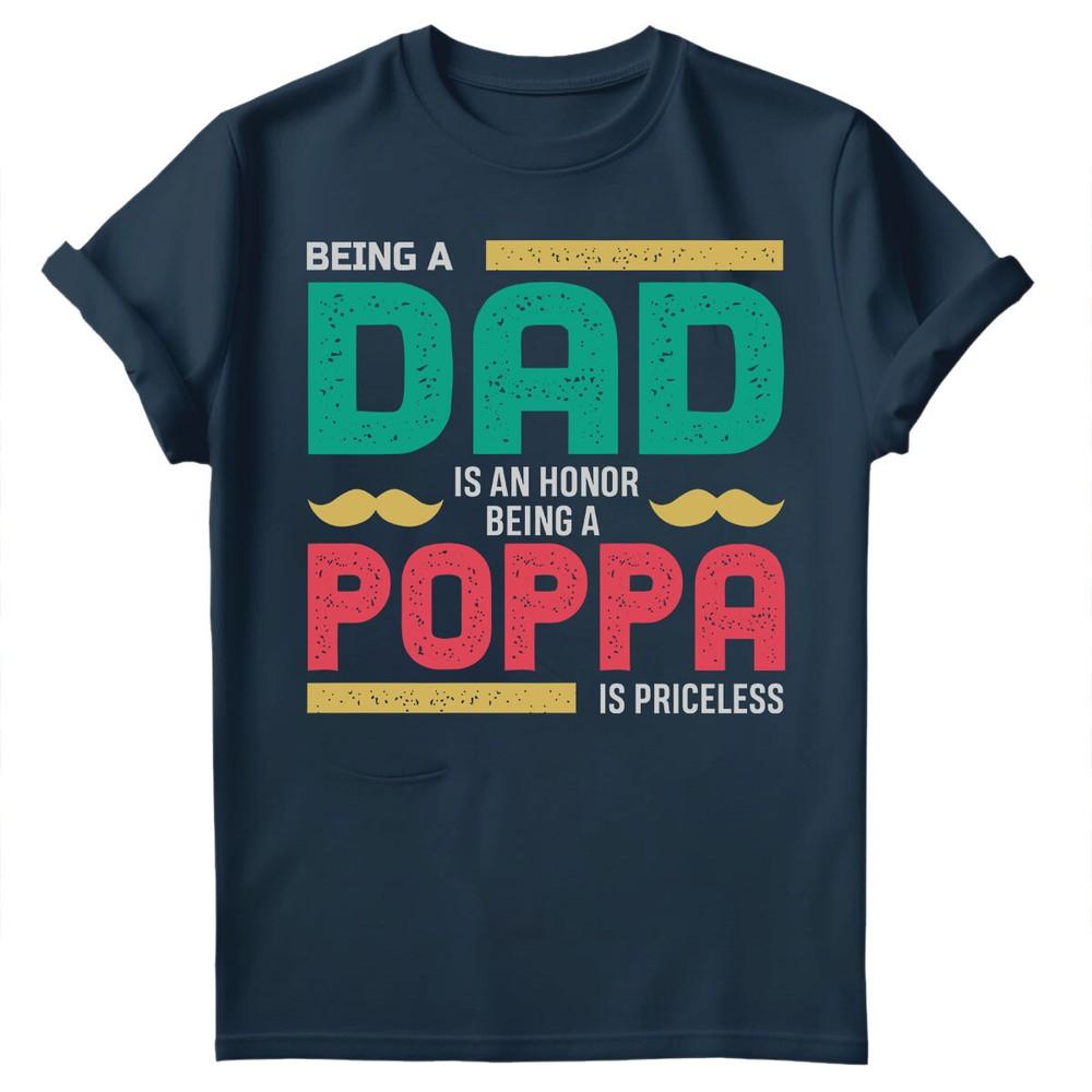Being Dad Is An Honor Fathers Day For Daddy Unisexs Gift Birthday TShirts FD