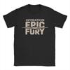 Unisex TShirt Retro Operation Epic Fury Novelty Pure Cotton Tee Shirt Short Sleeve  T Shirts Crew Neck Clothes 4XL 5XL 6XL