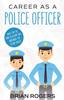 Книга Career As a Police Officer : What They Do, How To Become One, and What the Future Holds!