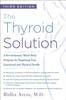 The The Thyroid Solution (Third Edition) : A Revolutionary Mind-Body Program for Regaining Your Emotional and Physical Health Book