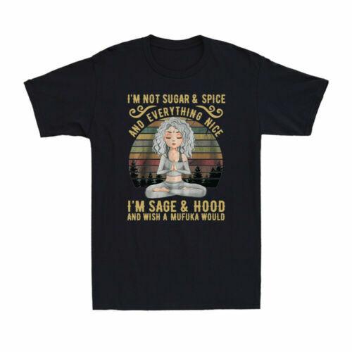Yoga I'm Not Sugar And Spice And Everything Nice I'm Sage And Hood Men's T-Shirt Unisex T-Shirt