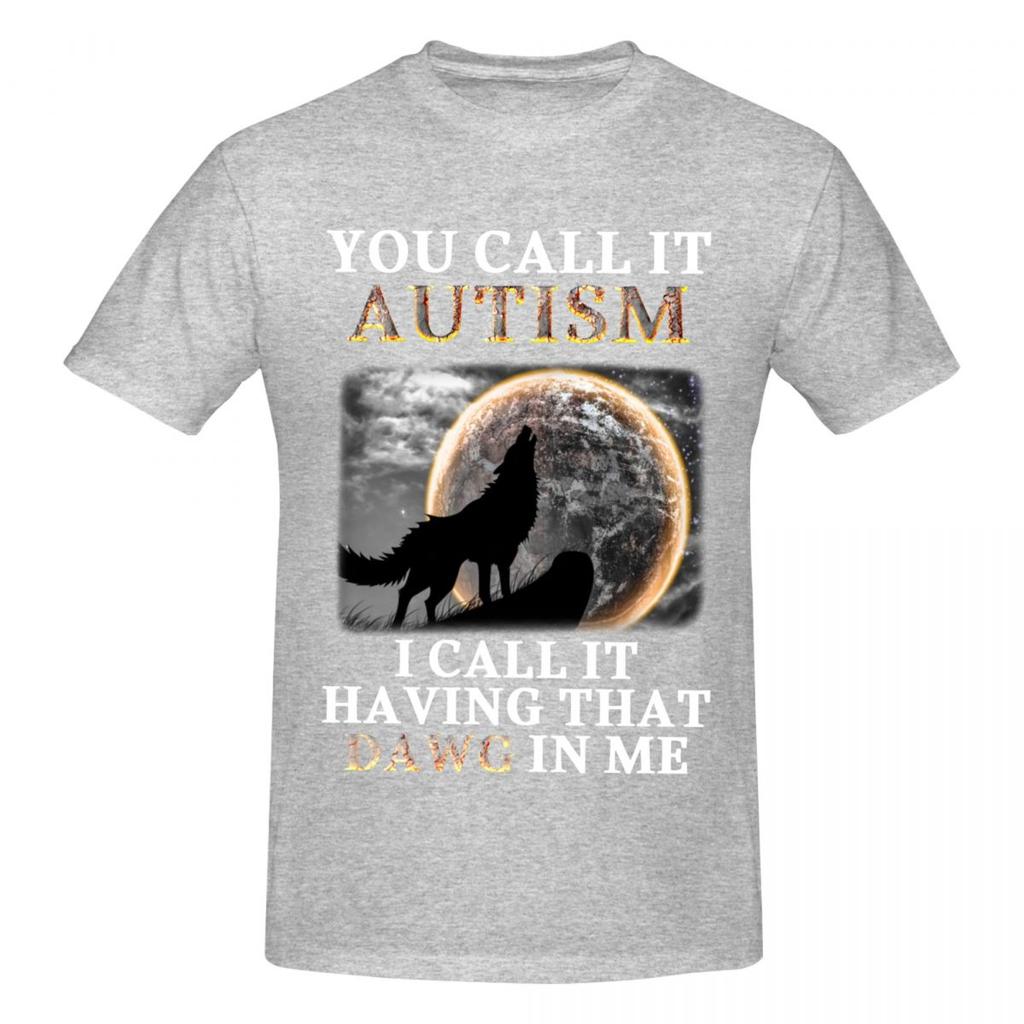 Unisex You Call It Autism I Call It Having That Dawg In Me Meme T Shirt Vintage Oversized Cotton Crewneck Sleeve T Shirt Unisex