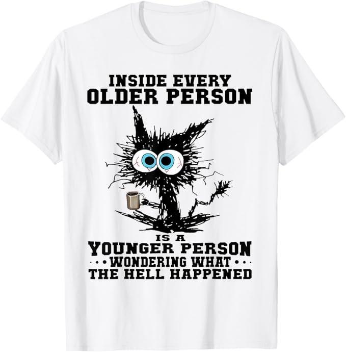 Cat Inside Every Older Person Is A Younger Person T-Shirt Unisex T-Shirt