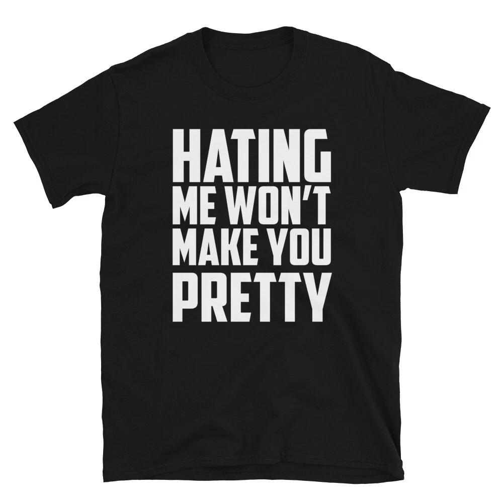Graphic Novelty Humor HATING ME WON T MAKE YOU PRETTY T-Shirt