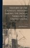 Книга History of the Catholic Missions Among the Indian Tribes of the United States,