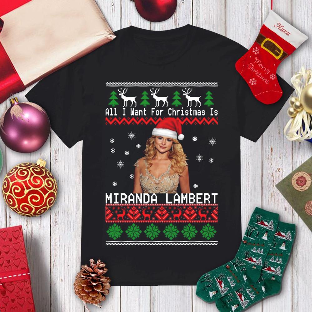 All I Want For Christmas Is Miranda Lambert T Shirt Size S-5XL AA1670 Unisex T-Shirt