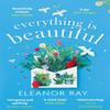 Everything Is Beautiful the Most Uplifting Book of the Year Good... 9780349427416
