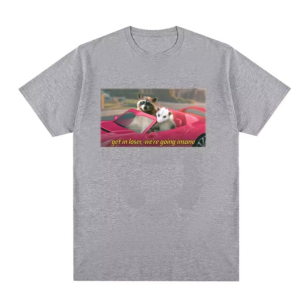 Get in Loss We're Going Insane Tshirt Fun Animal Raccoon Posem Meme Pattern Short Sleeve Tshirt Fashion T-shirt
