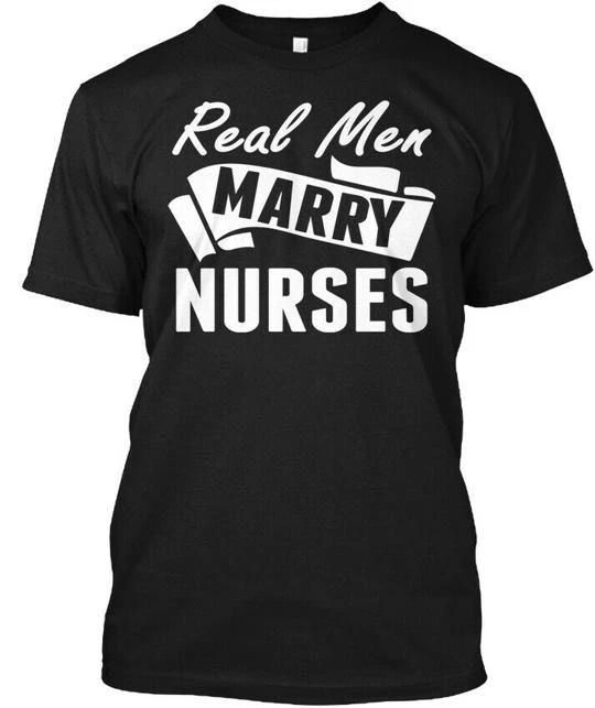 Real Man Marry Nurses T shirt Made in the USA Size S to 5XL