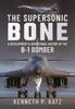 Книга The Supersonic BONE : A Development and Operational History of the B-1 Bomber