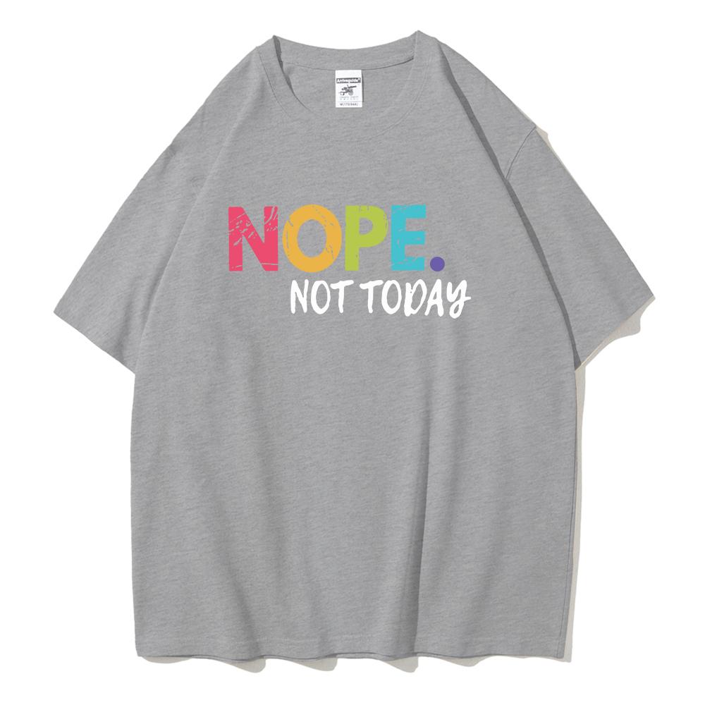 NOPE Not Today Personality Letter Printing T-Shirts Female Summer Breathable Short Sleeve Soft  Cotton Tops Casual Tshirt Women