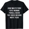Don't Waste Your Time On Me You're Already The Voice Inside T-Shirt