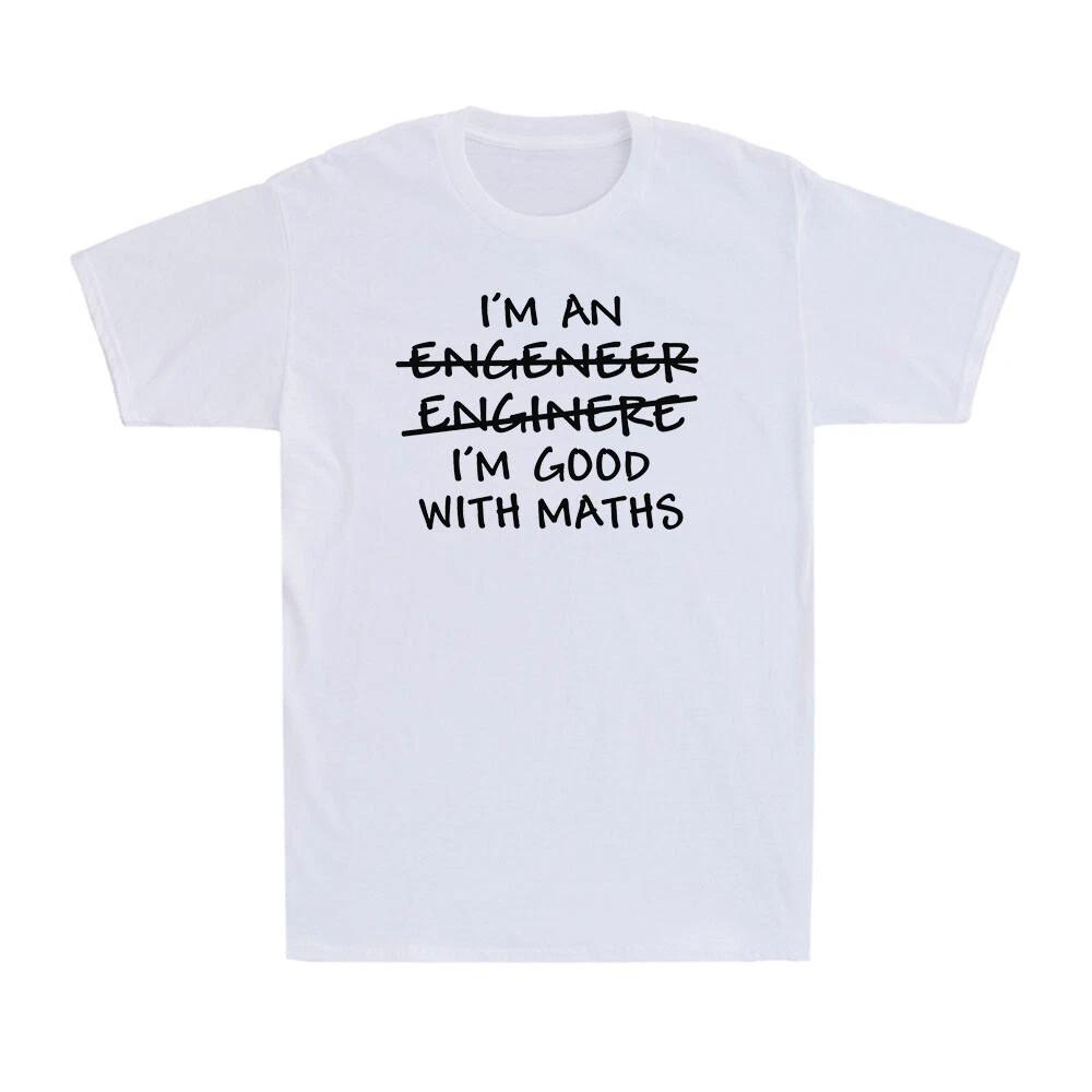 I'm An Engineer Good With Maths Funny Engineer Physics Graduate Men's T-Shirt