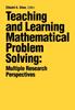 The Teaching and Learning Mathematical Problem Solving : Multiple Research Perspectives Book