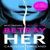 Betray Her by Caroline England Paperback Book 9780349422800