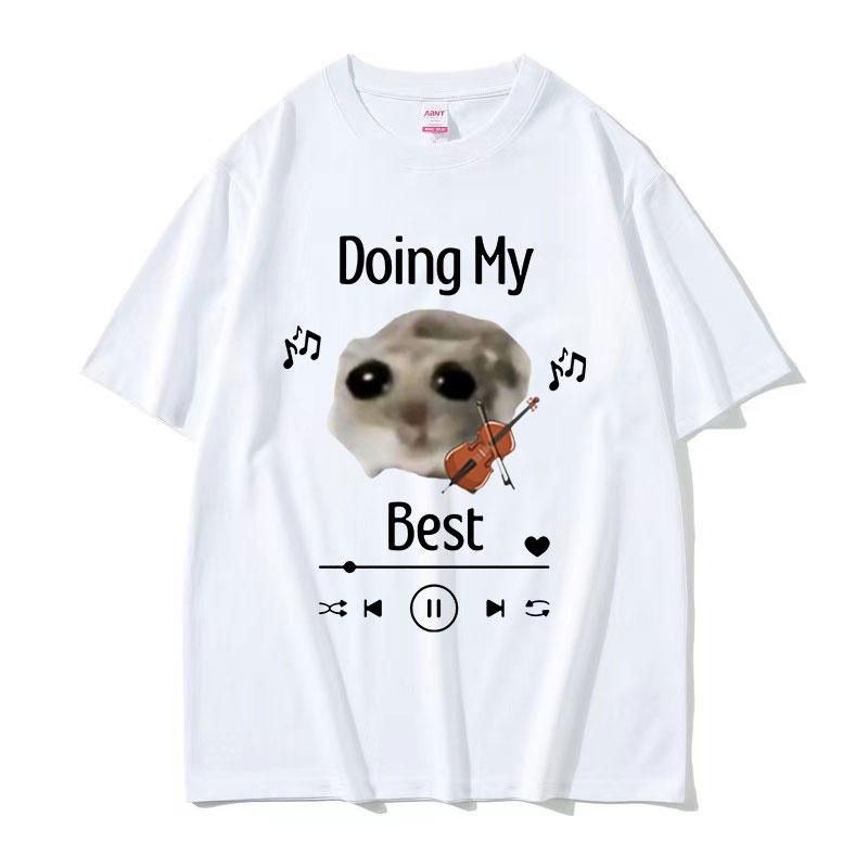 Sad Hamster Doing My Best Funny Meme Tshirt Sad Hamster Violin Cute Clothing Tshirts Unisex Casual Oversized Cotton T Shirt