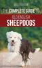Книга The Complete Guide To Old English Sheepdogs : Finding, Selecting, Raising, Feeding, Training, and Loving Your New OES Puppy
