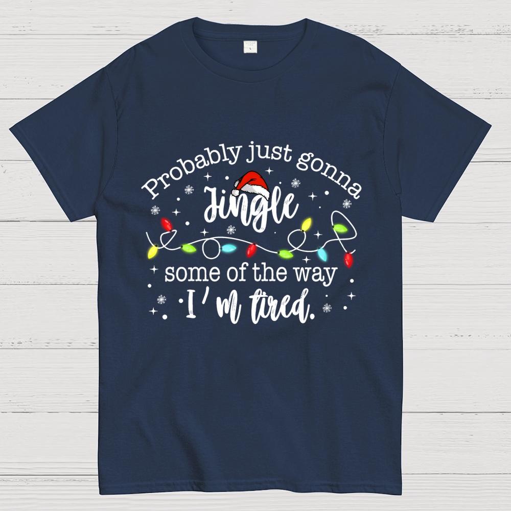 Probably Just Gonna Jingle Some Of The Way I’m Tired Cotton Summer Casual Cool Loose T-Shirt