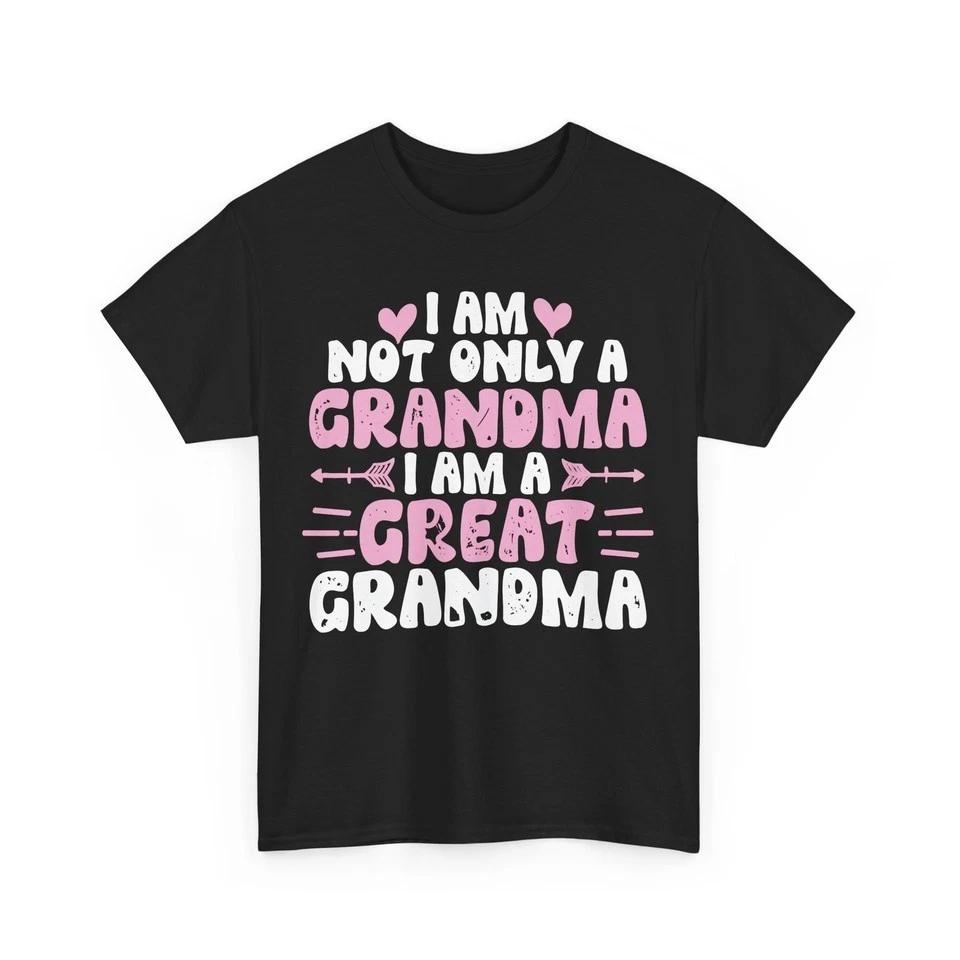 I Am Not Only Grandma I Am A Great Grandma Unisex Shirt S5xl A23365