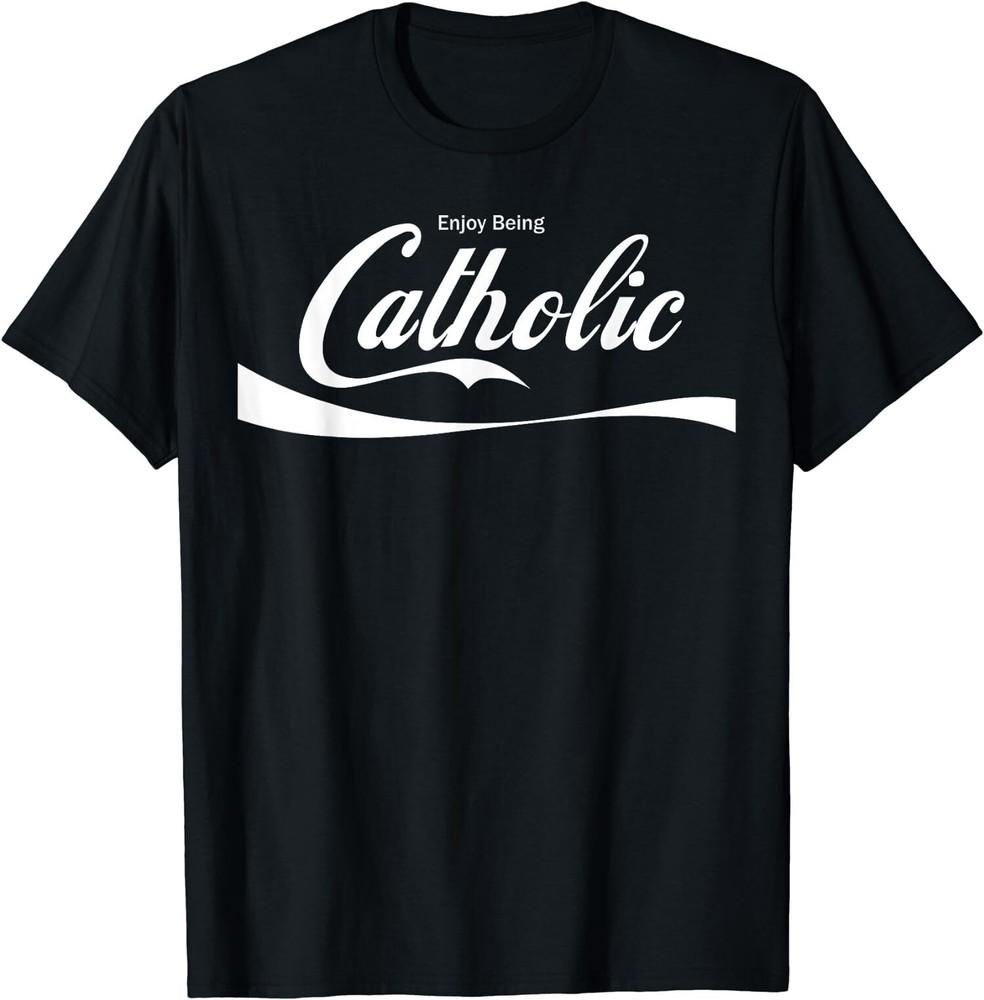 Enjoy being Catholic Catholic Gift Idea T-Shirt