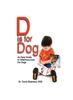 The D Is for Dog : An Easy Guide To Veterinary Care for Dogs Book
