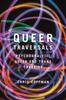 Книга Queer Traversals : Psychoanalytic Queer and Trans Theories