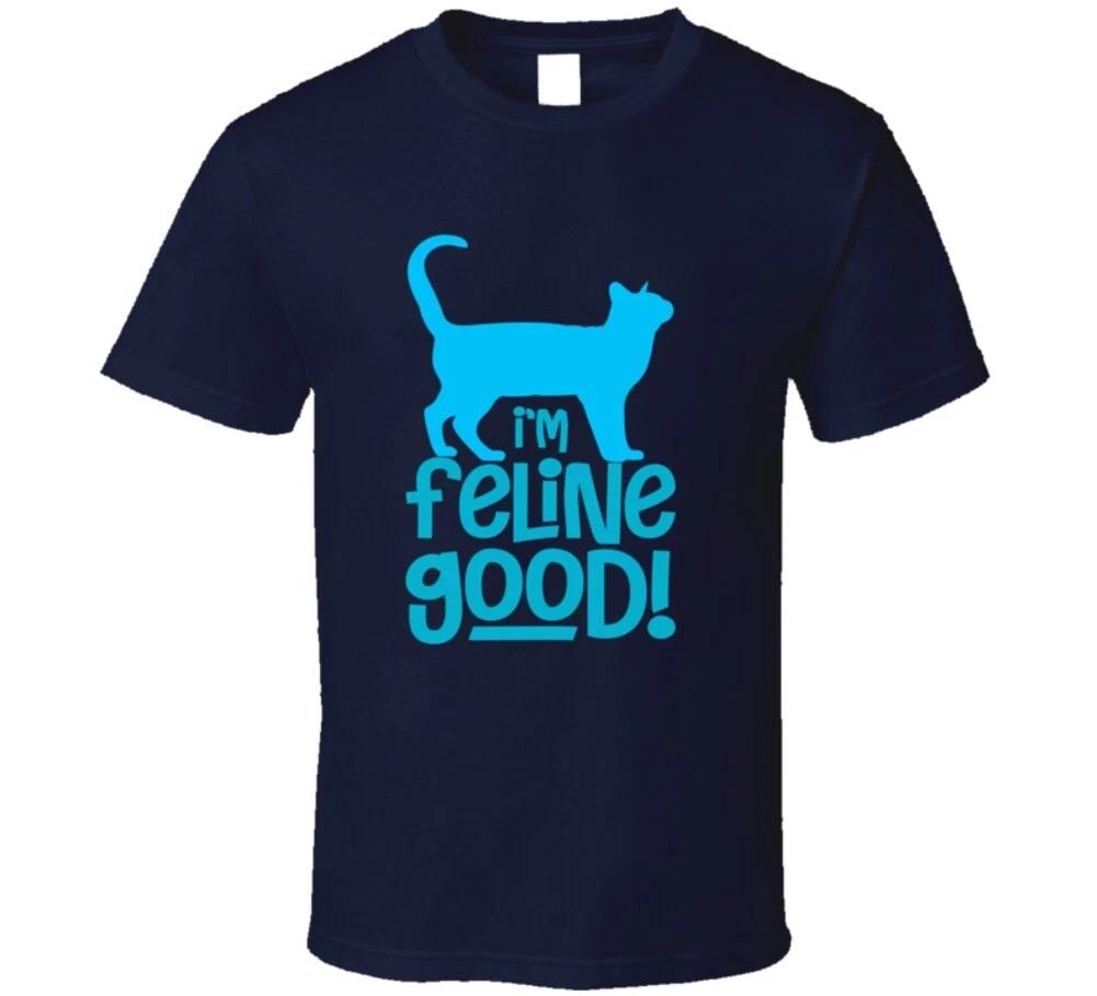 I'm Feline Good Funny Cat Rescue Gift T Shirt