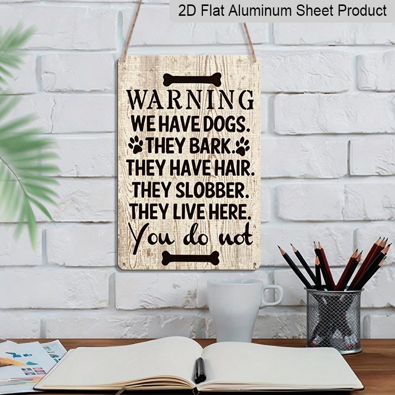 2D Flat, 1pc "Warning We Have Dogs They Bark They Have Hair" Aluminum Sign - Dog Owner Wall Decor Front Door, Fence, Yard, Dog House, Pet Home