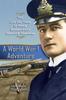 Книга A World War 1 Adventure : The Life and Times of Rnas Bomber Pilot Donald E. Harkness