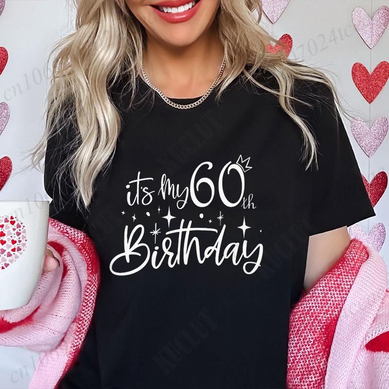 Its My 60th Birthday Unisex TShirt 60th Birthday Group Crew Party Graphic Y2k Tops Harajuku Streetwear Summer Short Sleeve Tees