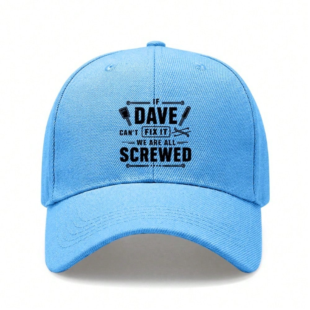 [Funny Dave Baseball Cap] If Dave Can't Fix It We Are All Screwed Print Polyester Adjustable Outdoor Sports Dad Hat For Men Women