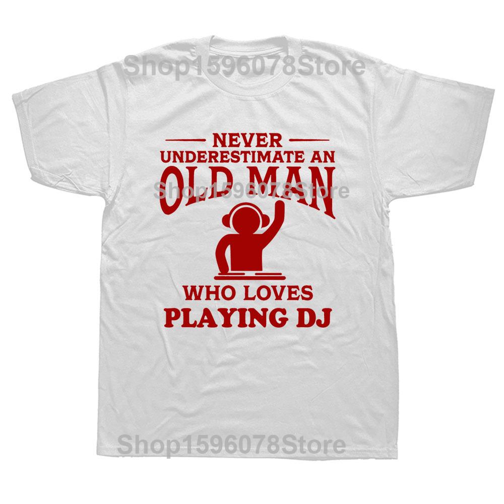 Never Underestimate An Old Man Loves DJ Turntable T Shirt Streetwear Music Techno Club Headphone Birthday Short Sleeve T-shirts