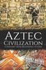 Книга Aztec Civilization : A History from Beginning To End : 5