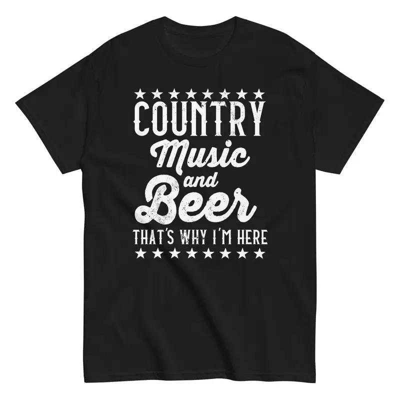 Country Music And Beer Thats Why Im Here T Shirt Lover