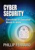 The Cyber Security : Everything an Executive Needs To Know : 1 Book