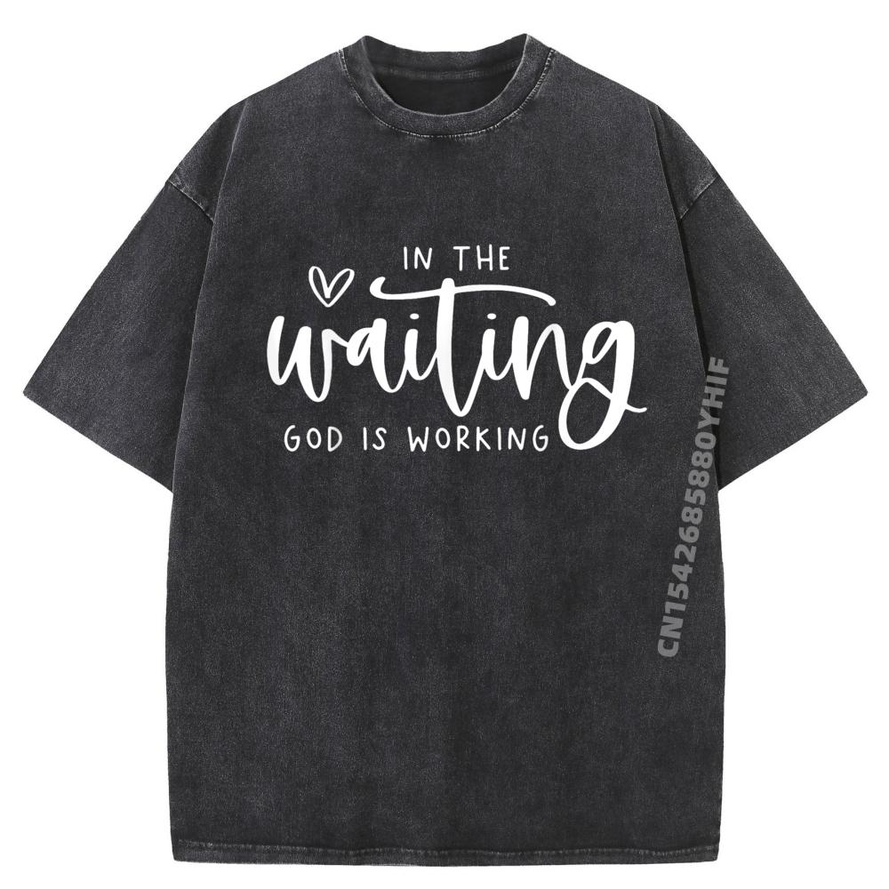 Latest Printed Tshirt In The Waiting God Is Working Men Clothing Graphic T Shirts Mens Fashion Washed Clothes