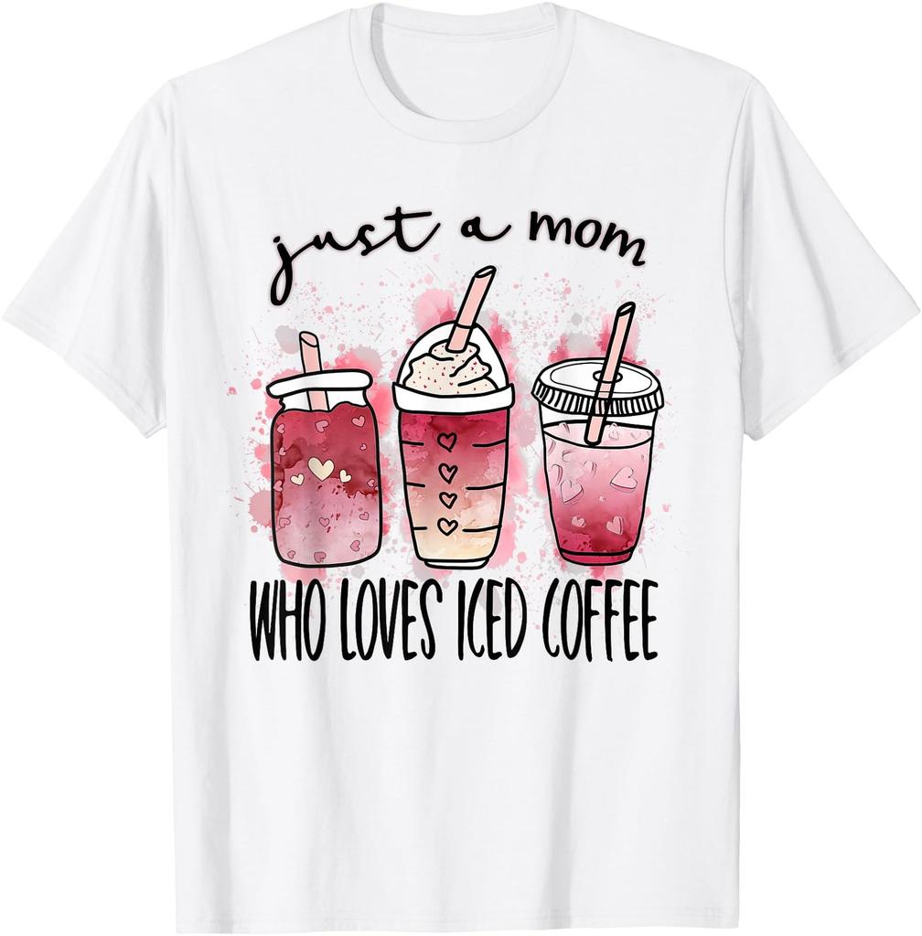 Just A Mom Who Loves Iced Coffee Love Mama Gift For Women T-Shirt