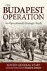 The The Budapest Operation (29 October 1944-13 February 1945) : An Operational-Strategic Study Book