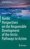 Книга Nordic Perspectives On the Responsible Development of the Arctic: Pathways To Action