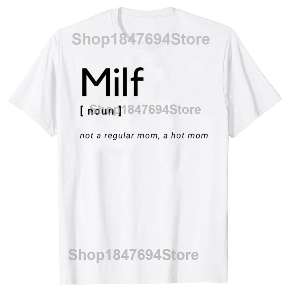 Novelty Milf Definition Hot Mom T Shirt Graphic Cotton Streetwear Short Sleeve Birthday Gifts Summer Style Tshirt Mens Clothing